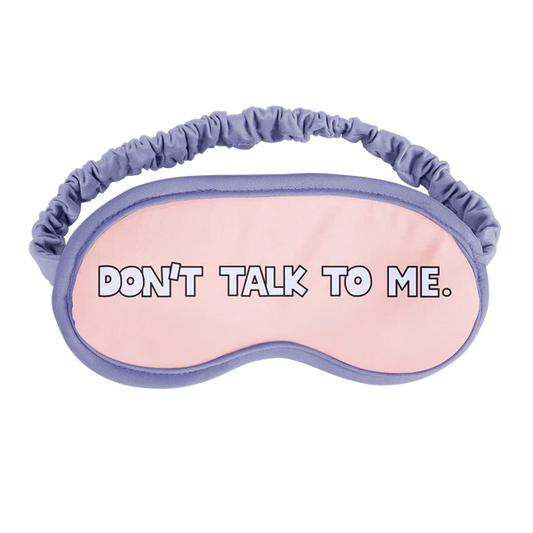 Don't Talk to Me Sleep Mask